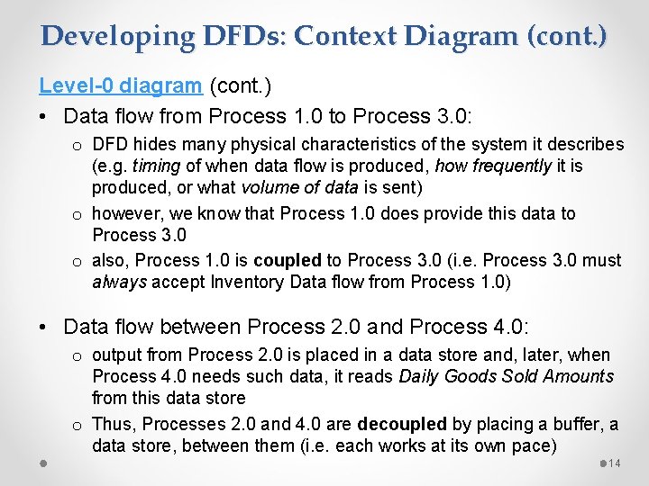 Developing DFDs: Context Diagram (cont. ) Level-0 diagram (cont. ) • Data flow from