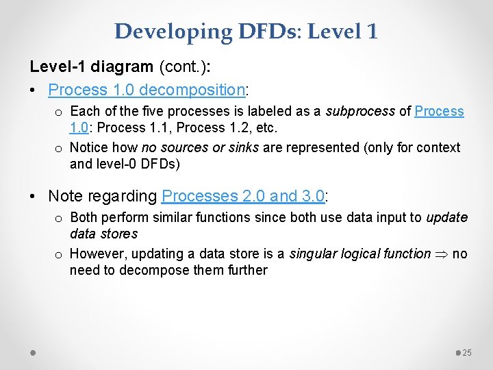 Developing DFDs: Level 1 Level-1 diagram (cont. ): • Process 1. 0 decomposition: o