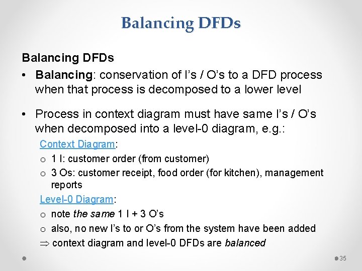 Balancing DFDs • Balancing: conservation of I’s / O’s to a DFD process when