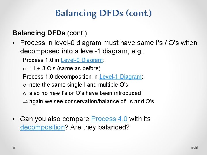 Balancing DFDs (cont. ) • Process in level-0 diagram must have same I’s /