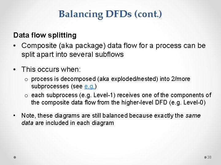 Balancing DFDs (cont. ) Data flow splitting • Composite (aka package) data flow for