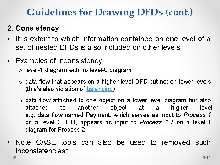 Guidelines for Drawing DFDs (cont. ) 2. Consistency: • It is extent to which