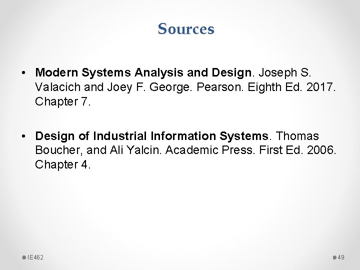 Sources • Modern Systems Analysis and Design. Joseph S. Valacich and Joey F. George.