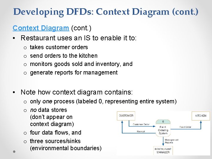 Developing DFDs: Context Diagram (cont. ) • Restaurant uses an IS to enable it