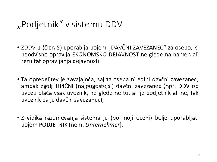„Podjetnik“ v sistemu DDV • ZDDV-1 (člen 5) uporablja pojem „DAVČNI ZAVEZANEC“ za osebo,
