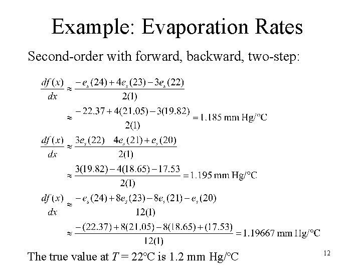 Example: Evaporation Rates Second-order with forward, backward, two-step: The true value at T =