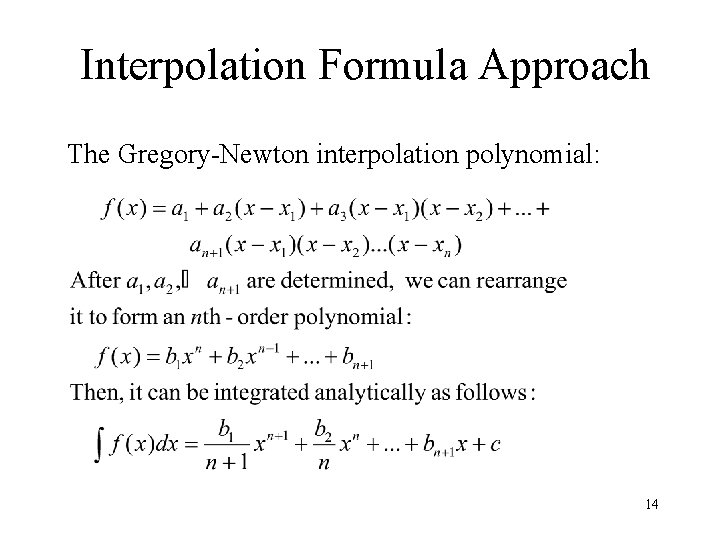 Interpolation Formula Approach The Gregory-Newton interpolation polynomial: 14 