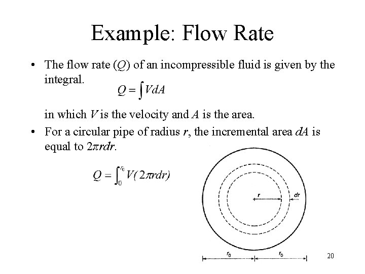 Example: Flow Rate • The flow rate (Q) of an incompressible fluid is given