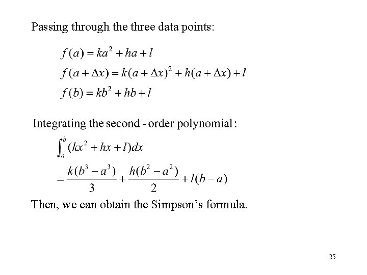 Passing through the three data points: Then, we can obtain the Simpson’s formula. 25