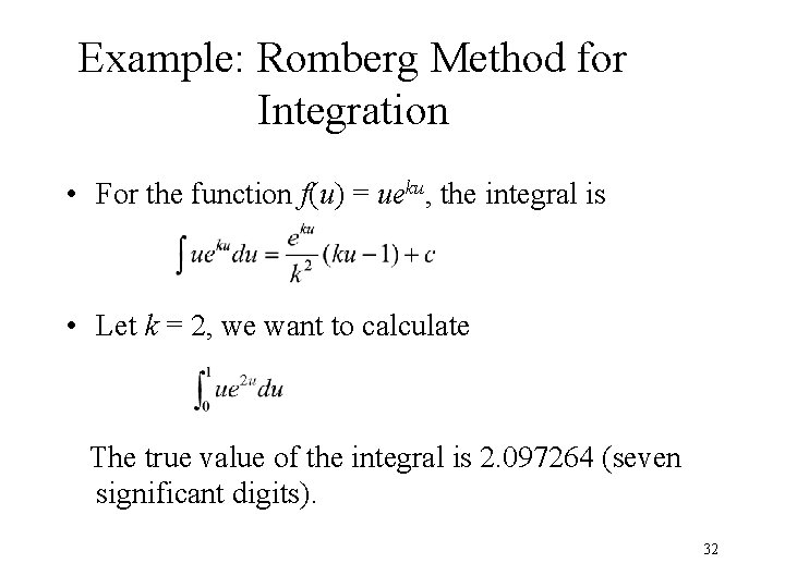 Example: Romberg Method for Integration • For the function f(u) = ueku, the integral