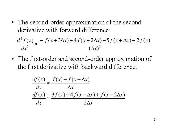  • The second-order approximation of the second derivative with forward difference: • The