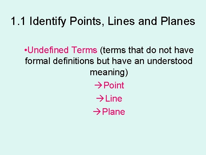 1. 1 Identify Points, Lines and Planes • Undefined Terms (terms that do not