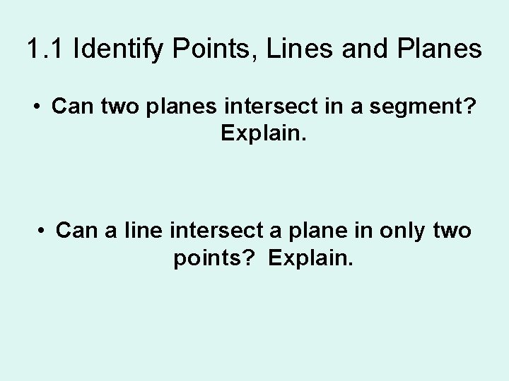 1. 1 Identify Points, Lines and Planes • Can two planes intersect in a