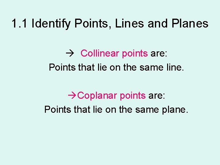 1. 1 Identify Points, Lines and Planes à Collinear points are: Points that lie