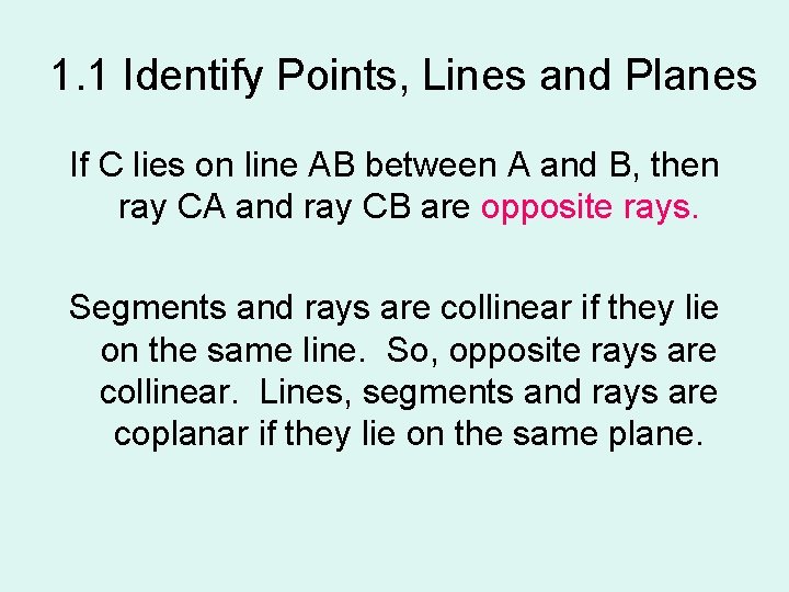 1. 1 Identify Points, Lines and Planes If C lies on line AB between