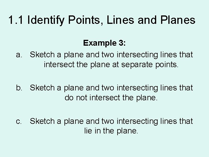 1. 1 Identify Points, Lines and Planes Example 3: a. Sketch a plane and