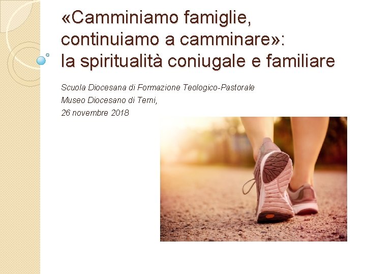  «Camminiamo famiglie, continuiamo a camminare» : la spiritualità coniugale e familiare Scuola Diocesana
