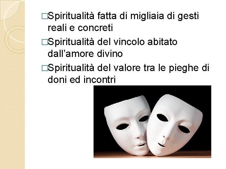 �Spiritualità fatta di migliaia di gesti reali e concreti �Spiritualità del vincolo abitato dall’amore