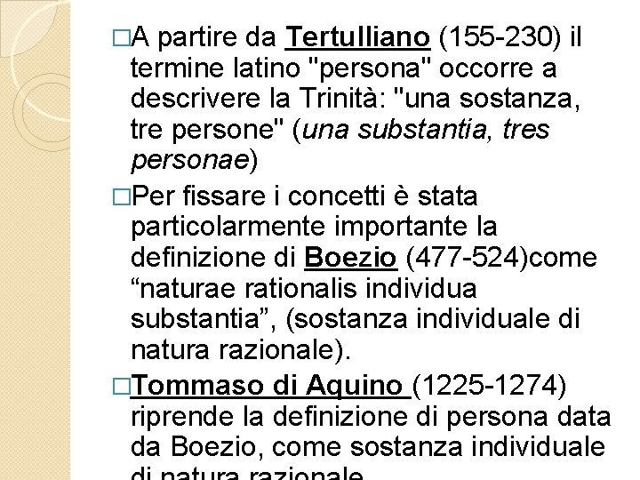 �A partire da Tertulliano (155 -230) il termine latino "persona" occorre a descrivere la