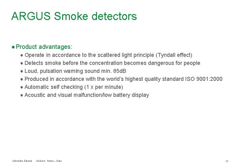 ARGUS Smoke detectors ● Product advantages: ● Operate in accordance to the scattered light