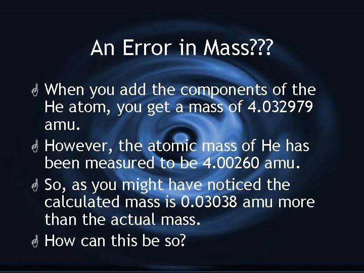 An Error in Mass? ? ? G When you add the components of the