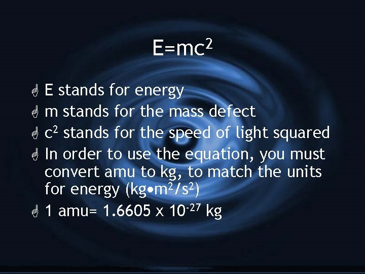 E=mc 2 E stands for energy m stands for the mass defect c 2
