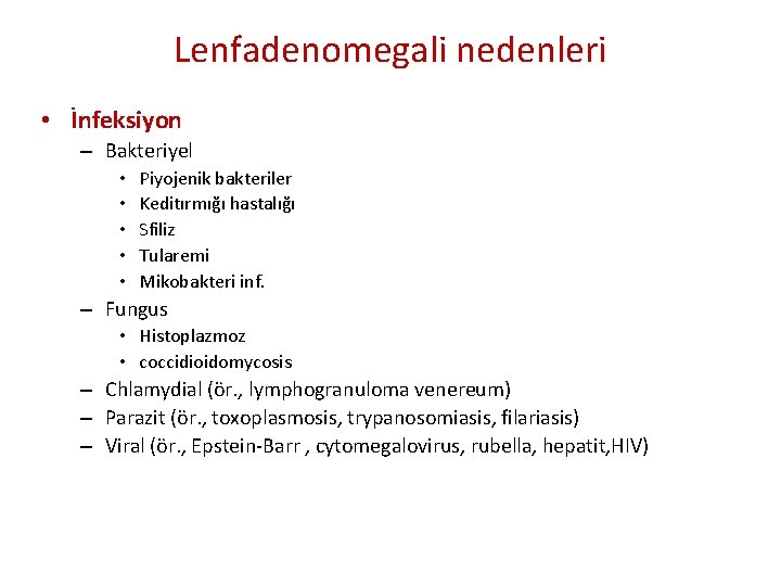 Lenfadenomegali nedenleri • İnfeksiyon – Bakteriyel • • • Piyojenik bakteriler Keditırmığı hastalığı Sfiliz Lenfadenomegali nedenleri • İnfeksiyon – Bakteriyel • • • Piyojenik bakteriler Keditırmığı hastalığı Sfiliz