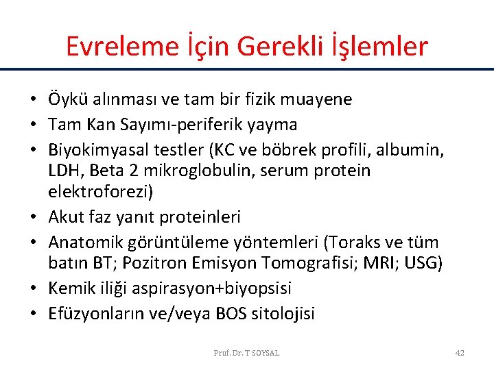 Evreleme İçin Gerekli İşlemler • Öykü alınması ve tam bir fizik muayene • Tam Evreleme İçin Gerekli İşlemler • Öykü alınması ve tam bir fizik muayene • Tam