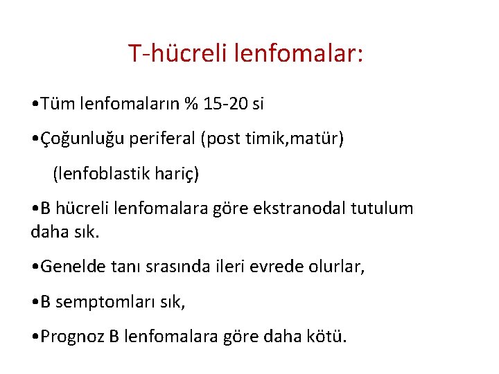 T-hücreli lenfomalar: • Tüm lenfomaların % 15 -20 si • Çoğunluğu periferal (post timik, T-hücreli lenfomalar: • Tüm lenfomaların % 15 -20 si • Çoğunluğu periferal (post timik,