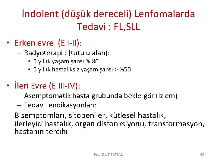 İndolent (düşük dereceli) Lenfomalarda Tedavi : FL, SLL • Erken evre (E I-II): – İndolent (düşük dereceli) Lenfomalarda Tedavi : FL, SLL • Erken evre (E I-II): –