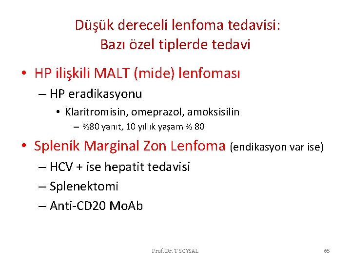 Düşük dereceli lenfoma tedavisi: Bazı özel tiplerde tedavi • HP ilişkili MALT (mide) lenfoması Düşük dereceli lenfoma tedavisi: Bazı özel tiplerde tedavi • HP ilişkili MALT (mide) lenfoması