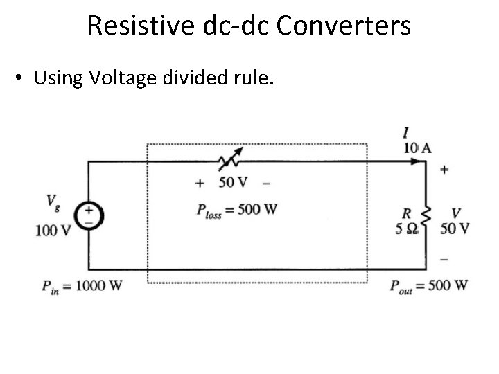 Resistive dc-dc Converters • Using Voltage divided rule. 