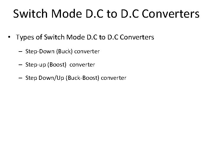 Switch Mode D. C to D. C Converters • Types of Switch Mode D.