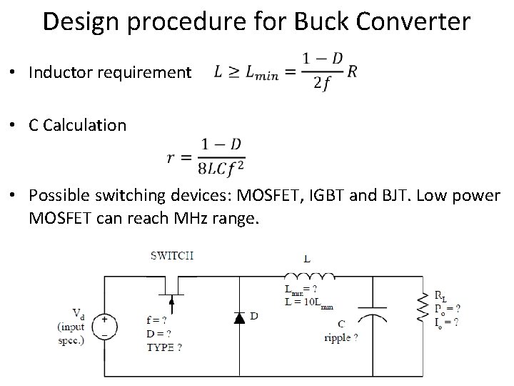 Design procedure for Buck Converter • Inductor requirement • C Calculation • Possible switching