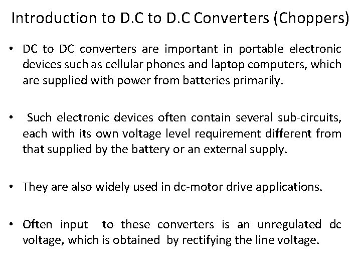 Introduction to D. C Converters (Choppers) • DC to DC converters are important in