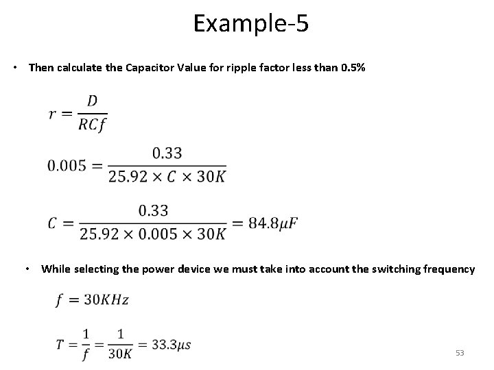 Example-5 • Then calculate the Capacitor Value for ripple factor less than 0. 5%