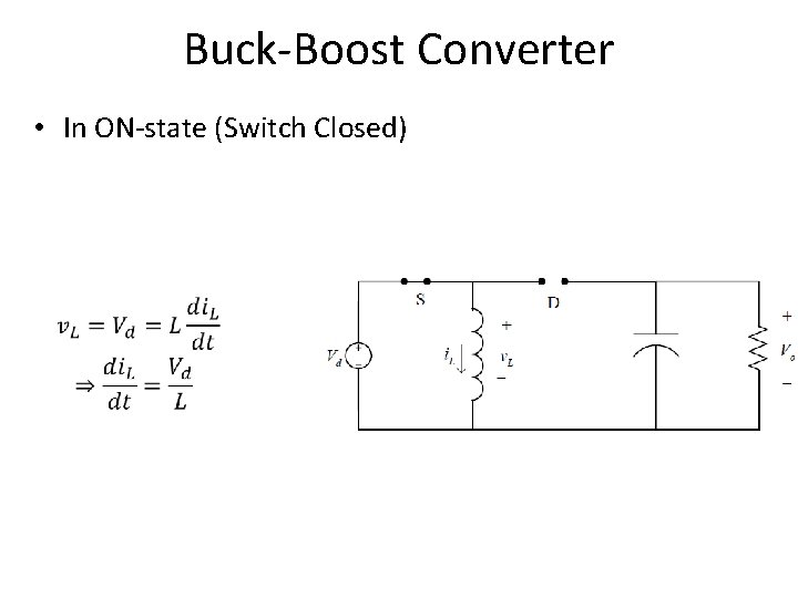 Buck-Boost Converter • In ON-state (Switch Closed) 