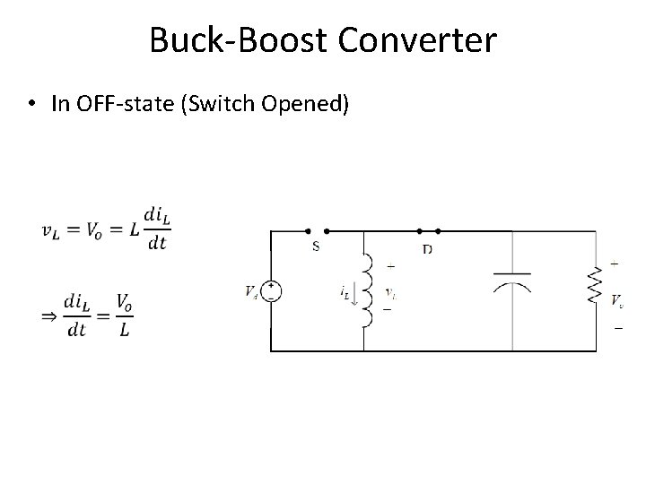 Buck-Boost Converter • In OFF-state (Switch Opened) 