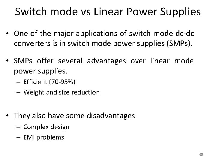 Switch mode vs Linear Power Supplies • One of the major applications of switch