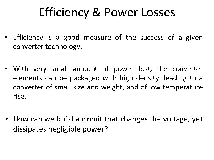 Efficiency & Power Losses • Efficiency is a good measure of the success of