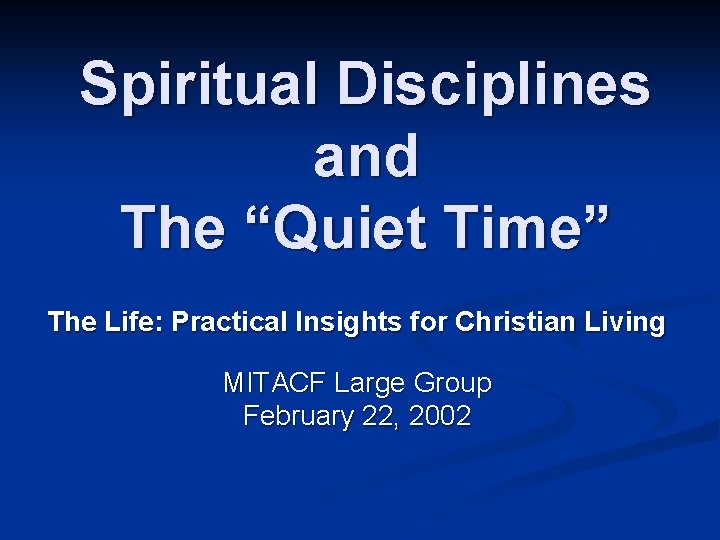 Spiritual Disciplines and The “Quiet Time” The Life: Practical Insights for Christian Living MITACF