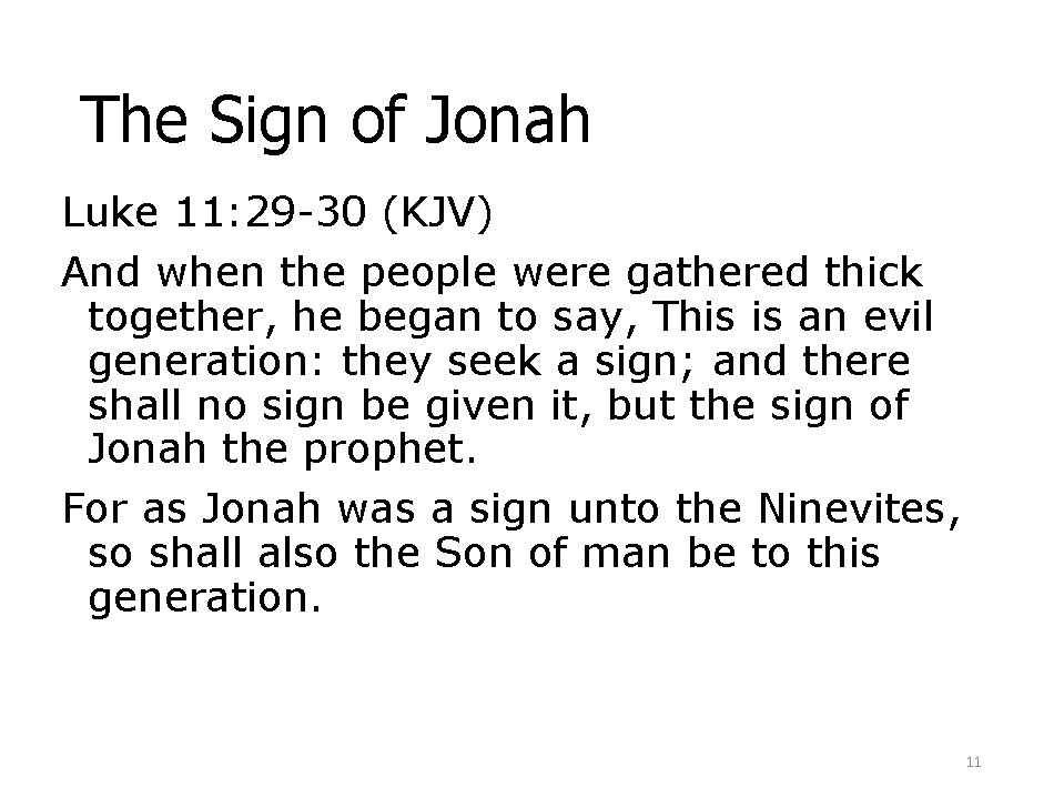 The Sign of Jonah Luke 11: 29 -30 (KJV) And when the people were