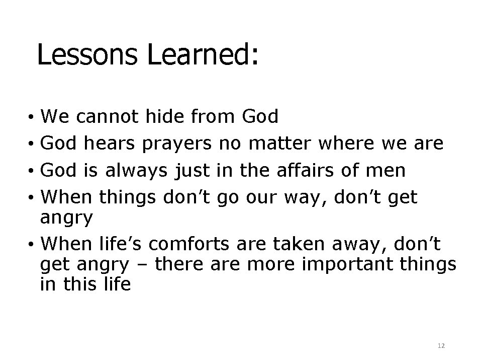 Lessons Learned: • We cannot hide from God • God hears prayers no matter