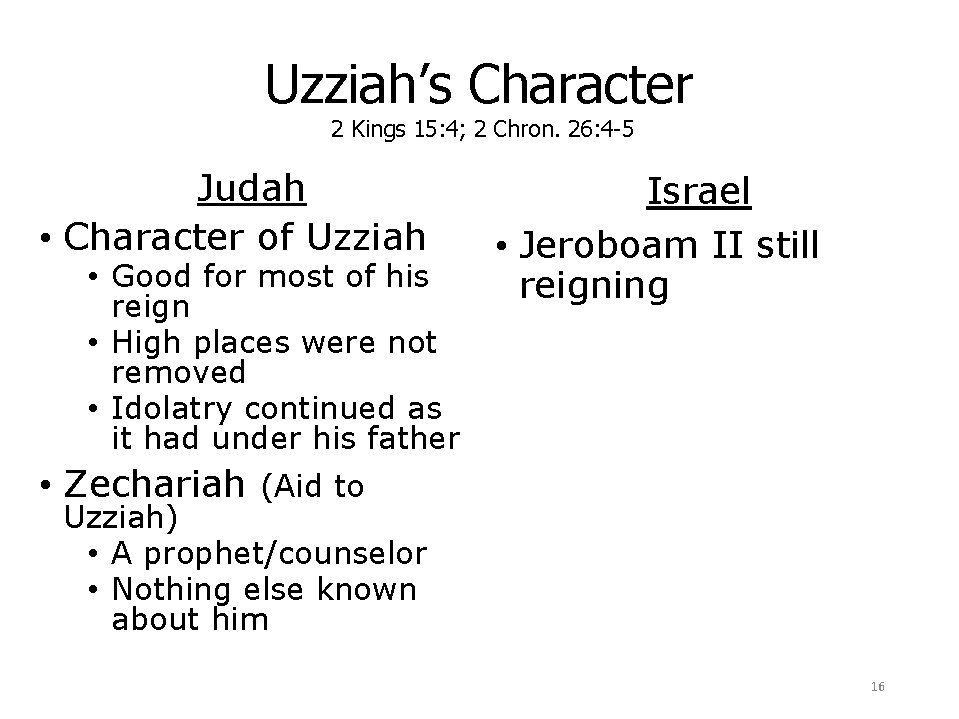 Uzziah’s Character 2 Kings 15: 4; 2 Chron. 26: 4 -5 Judah • Character