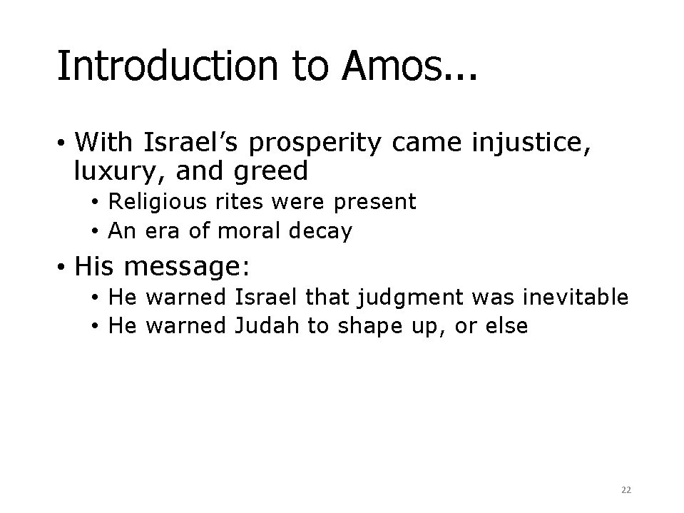 Introduction to Amos. . . • With Israel’s prosperity came injustice, luxury, and greed