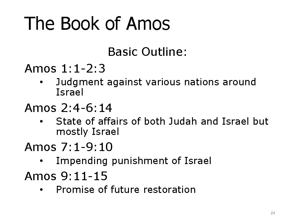 The Book of Amos Basic Outline: Amos 1: 1 -2: 3 • Judgment against