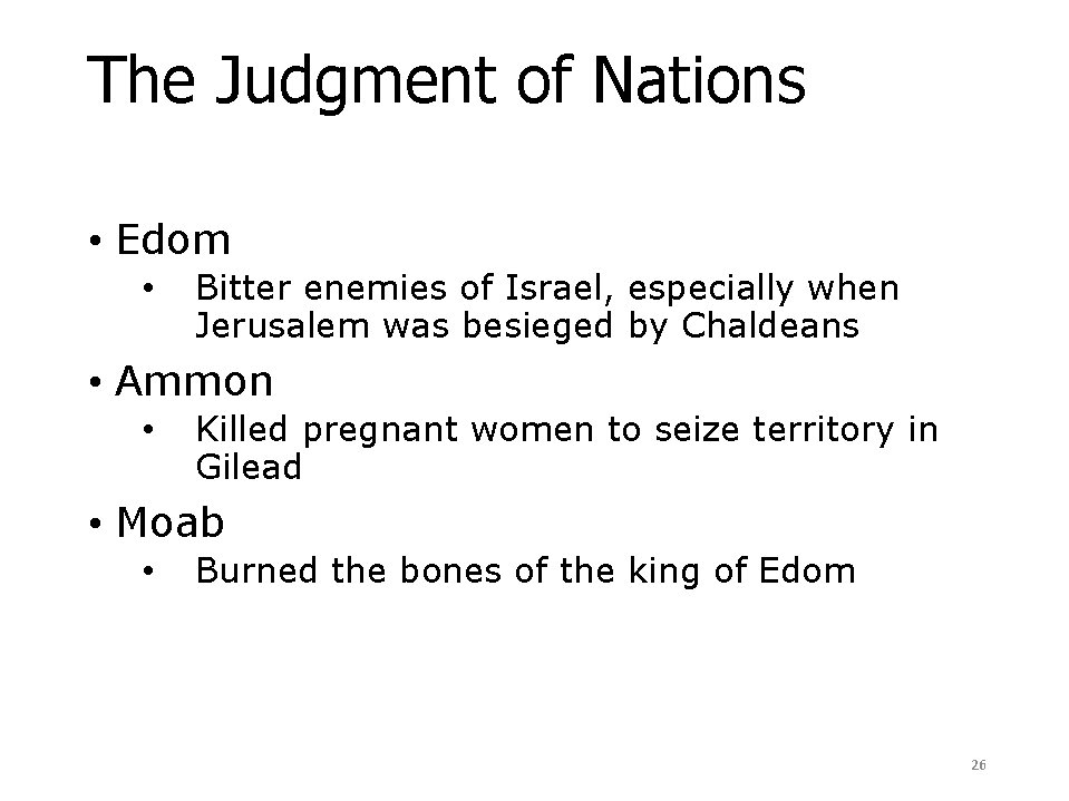 The Judgment of Nations Amos 1: 1 -2: 3 • Edom • Bitter enemies