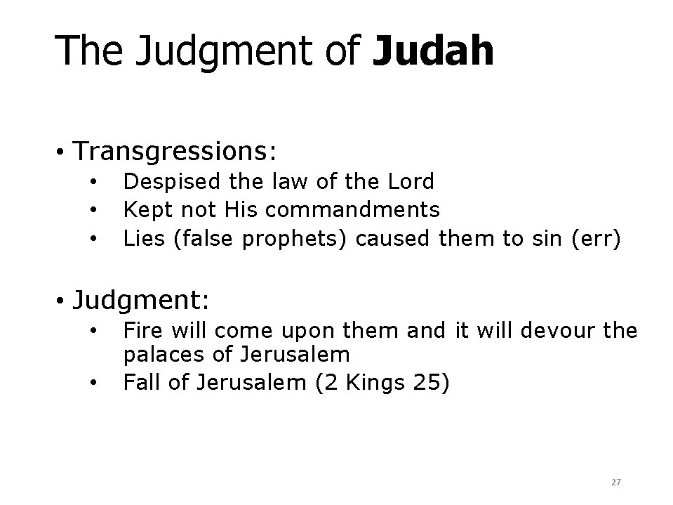The Judgment of Judah Amos 2: 4 -5 • Transgressions: • • • Despised