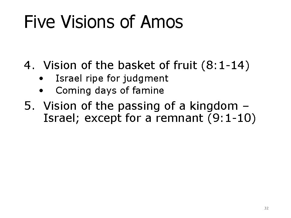 Five Visions of Amos 7: 1 – 9: 10 4. Vision of the basket