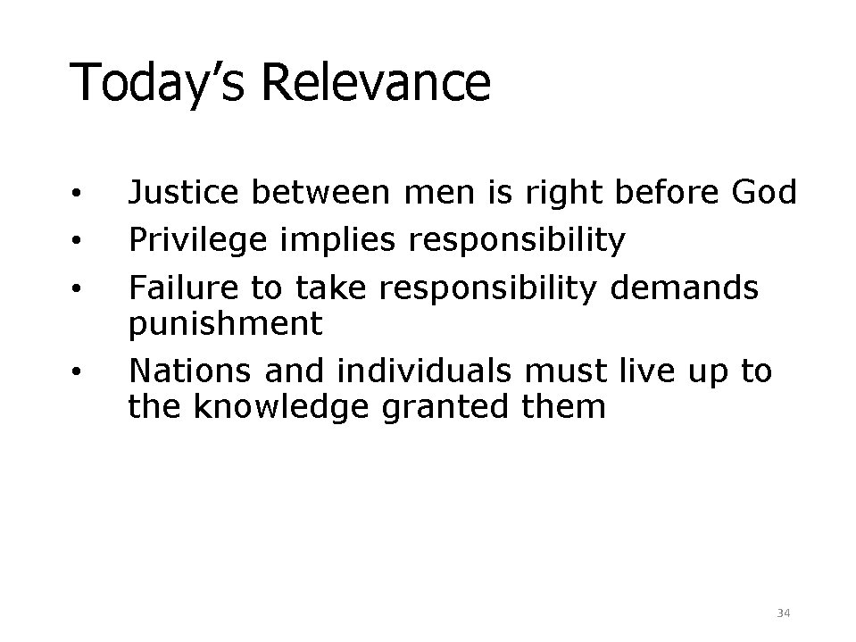 Today’s Relevance • • Justice between men is right before God Privilege implies responsibility